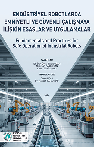 Endüstriyel Robotlarda Emniyetli ve Güvenli Çalışmaya İlişkin Esaslar ve Uygulamalar